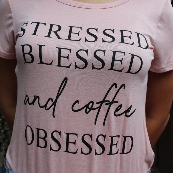 'Stressed, Blessed, and Coffee  Obsessed' Tshirt - Picture 4 of 6